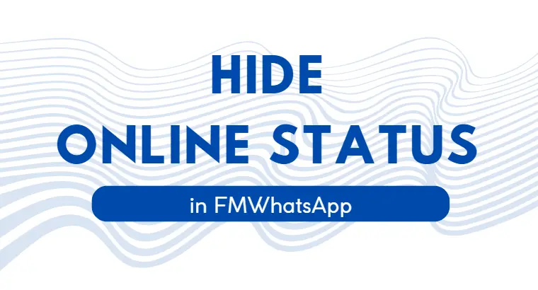 How to Hide Online Status in FMWhatsApp